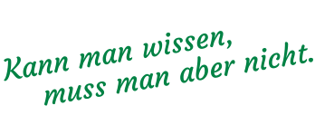 Kann man wissen, muss man aber nicht.